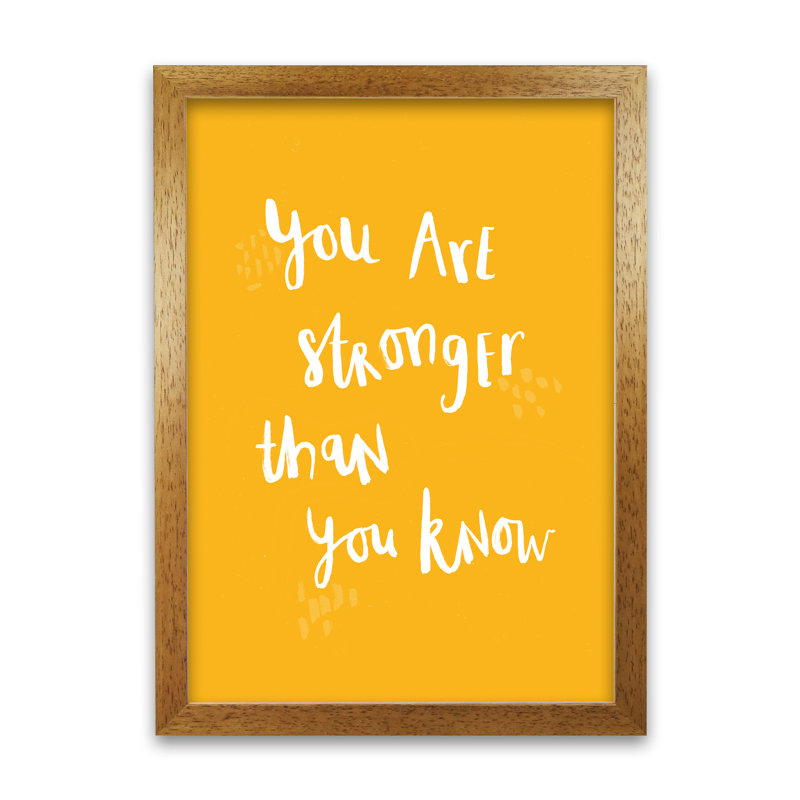 You Are Stronger Than You Know by Laura Irwin - Single Picture Frame Print, 84cm H x 59.4cm W x 3cm D, Oak Framed