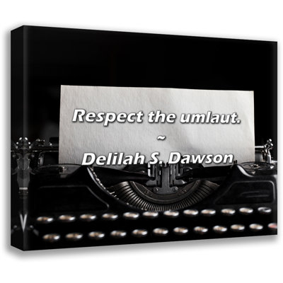 Artsy Quote "Respect the umlaut." By Delilah S. Dawson Gallery Wrapped Canvas