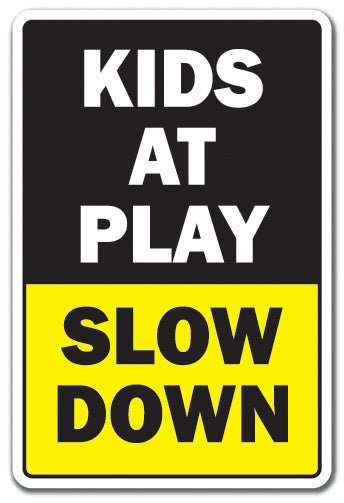 Kids at Play Slow Down Sign