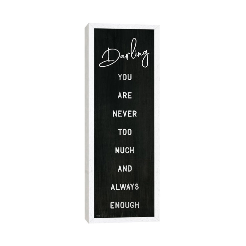 Darling You Are Never Too Much by Jaxn Blvd. - Panoramic Print on Canvas, 121.92cm H x 40.64cm W x 3.81cm D, White Framed