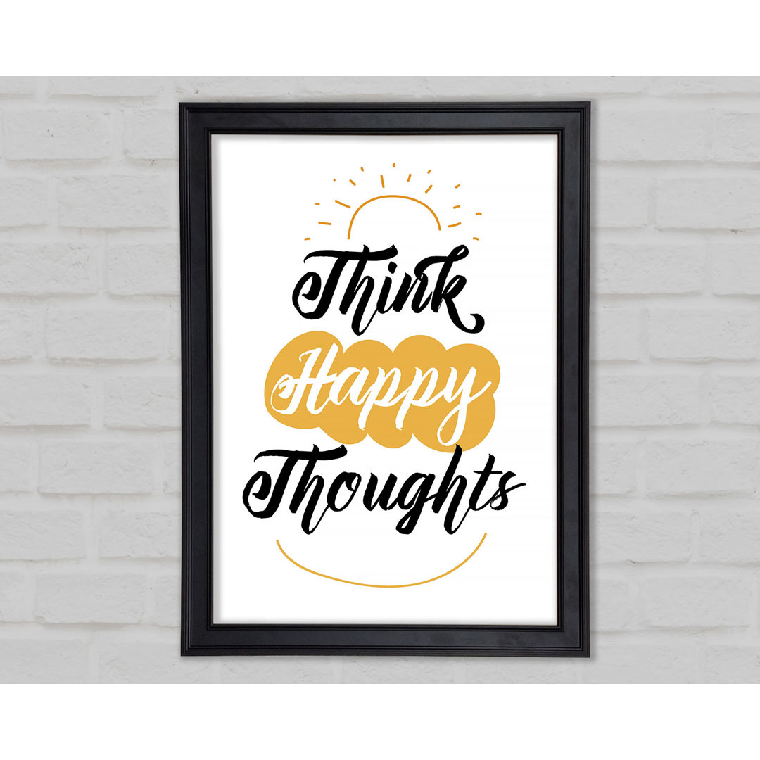 Gerahmter Druck Think Happy Thoughts