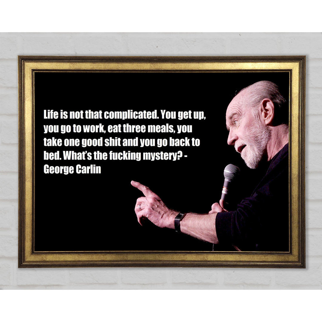 Witziges Zitat George Carlin Gerahmter Druck