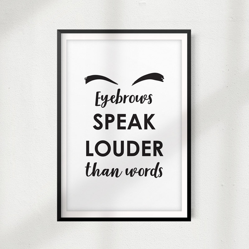«Eyebrows Speak Louder Than Words», reproduction d'art textuel sur papier encadré, H 10 pi x l 8 po x P 0,05 po