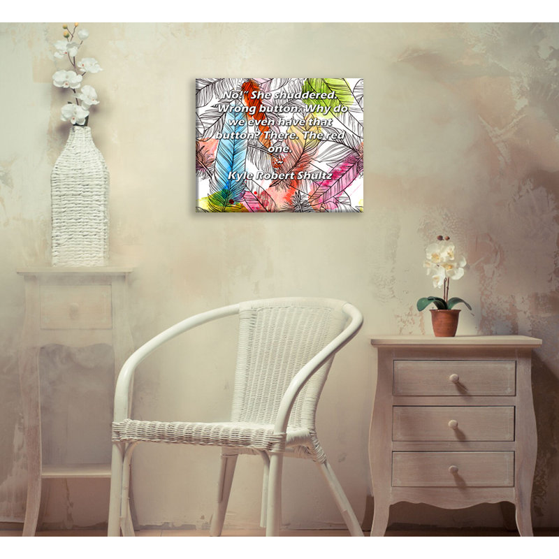 Toile tendue sur toile ArtsyQuotes par Kyle Robert Shultz: "Non!" Elle frissonna. «Un mauvais bouton. Pourquoi avons-nous même ce bouton? Le rouge.»