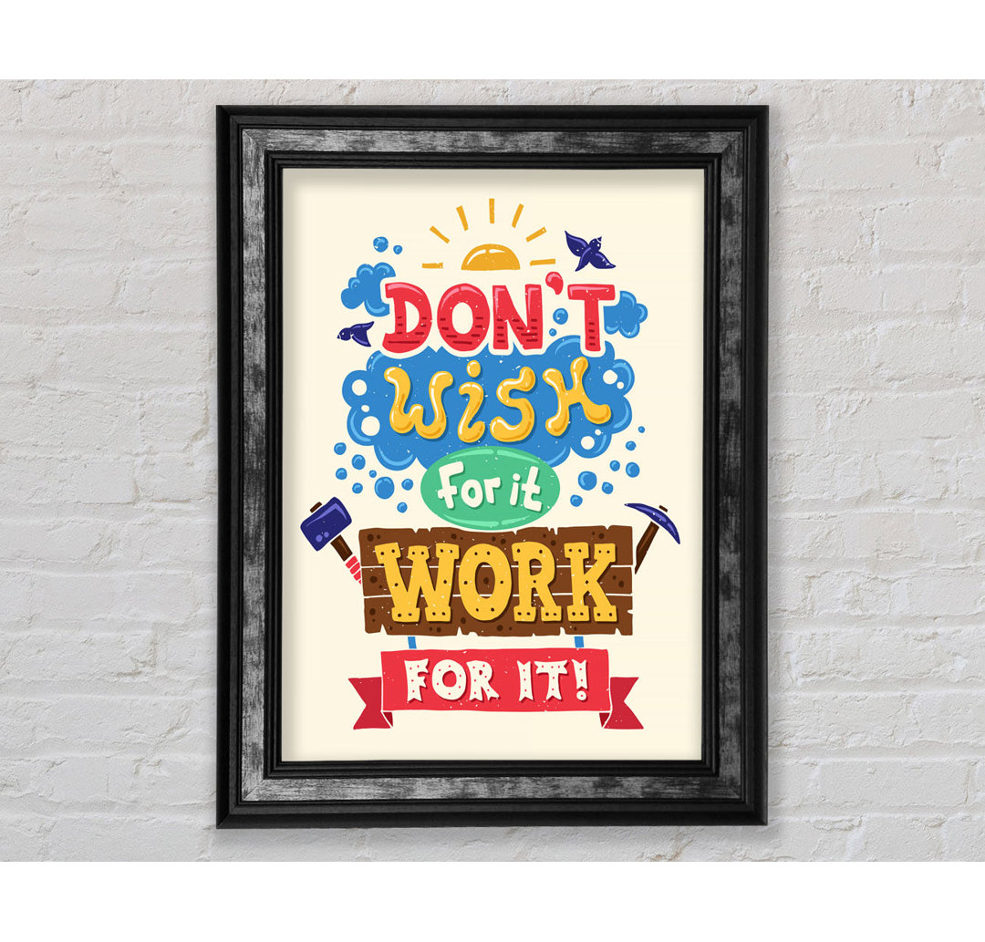 Don't Wish For It Work For It 2 - Single Picture Frame Typography