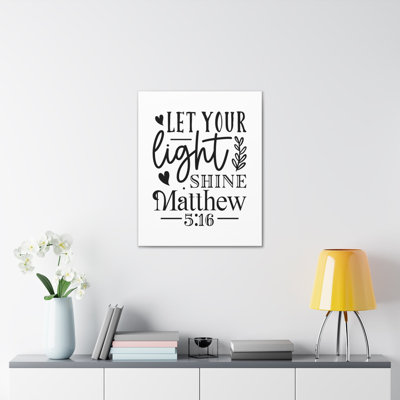 Matthew 5:16 Let Your Light Shine Bible Verse Canvas Christian Wall Art -  Trinx, BEE3C2DCAA83405FA466F428AD6554C6