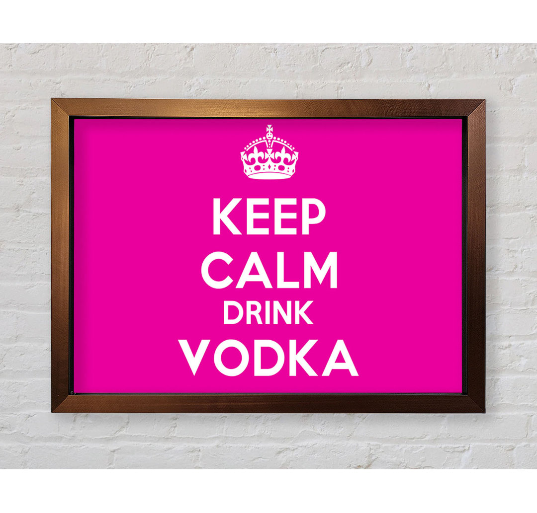 Skippack Kitchen Zitat Keep Calm Drink Vodka Pink Gerahmter Druck Wandkunst