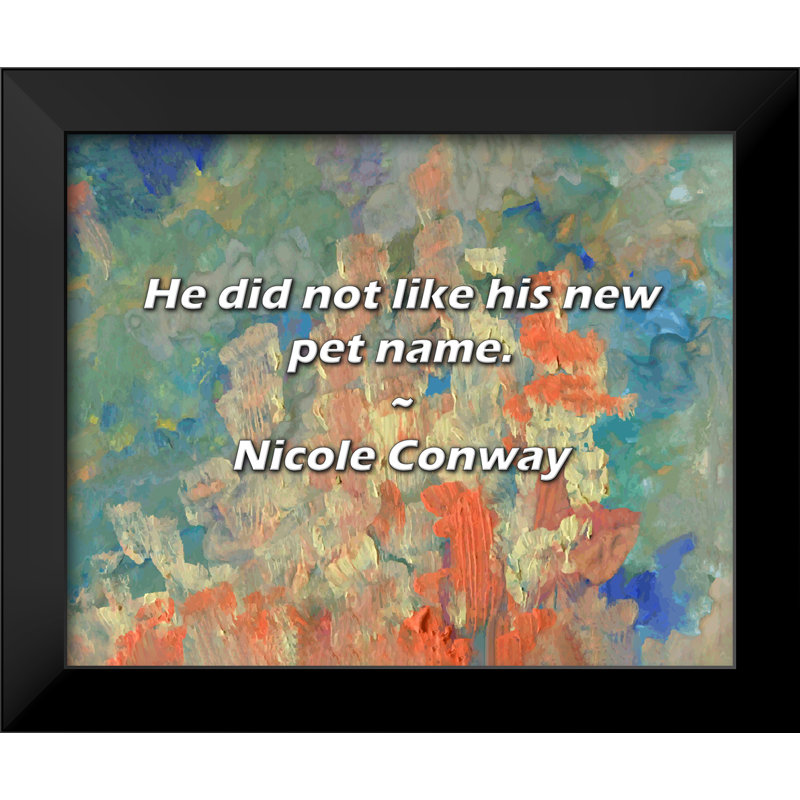Nicole Conway Citation: Il n'aimait pas son nouveau nom d'animal.