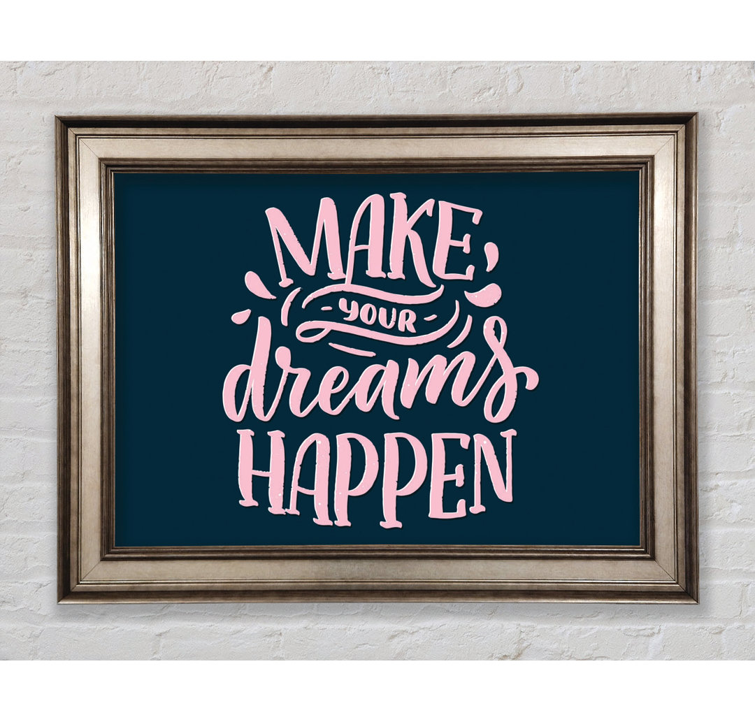 Make Your Dreams Happen - Einzelne Bilderrahmen Kunstdrucke