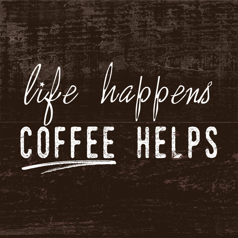 Coffee Helps Life - Wrapped Canvas Print, 51cm H x 51cm W x 3.8cm D