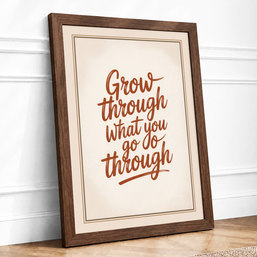 Grow Through What You Go Typography - Framed Print