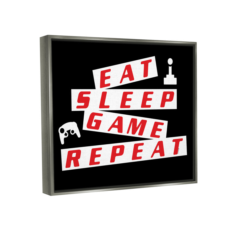 «Eat Sleep Game Repeter» par Yass Naffas Designs - impression, H 17 po x l 21 po x P 1,7 po, Cadre flottant gris lustré