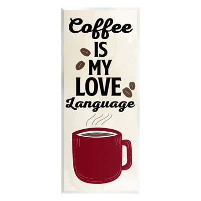 «Coffee Is My Love Langage on Wood» par Kim Allen, reproduction