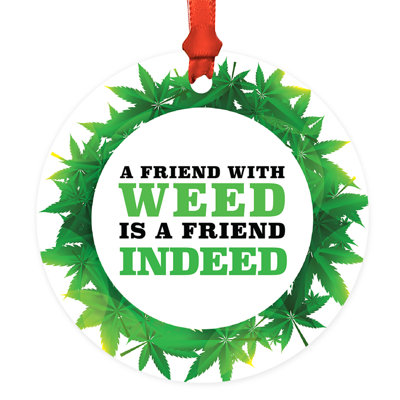 Marijuana, pot de marihuana, ornements de Noël ronds en métal, amusant A Friend With Weed Is A Friend effet, souvenir de 3,5 po pour amant de pot Stoner Best Friend avec ruban et sac