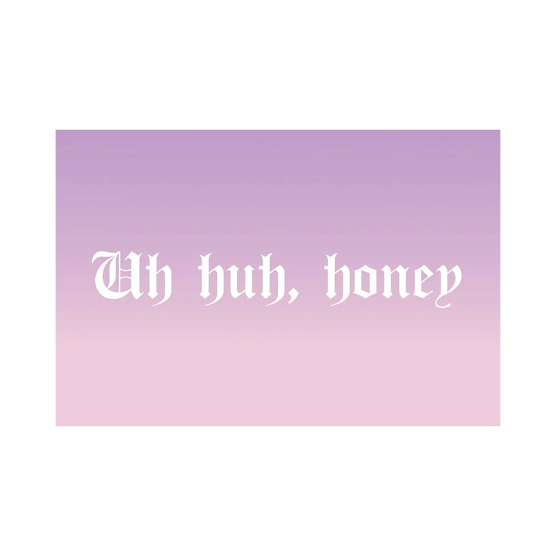 Uh huh, Honey - reproduction d'art textuel, H 18 po x l 26 po x P 1,5 po, Toile tendue, Pas de tapis
