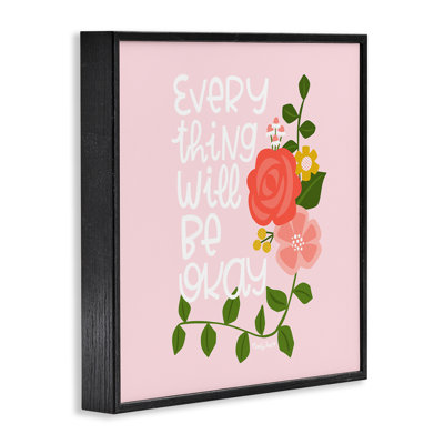Everything Will Be Okay Floral Framed Giclee, design by Mandy Ford Art + Illustration