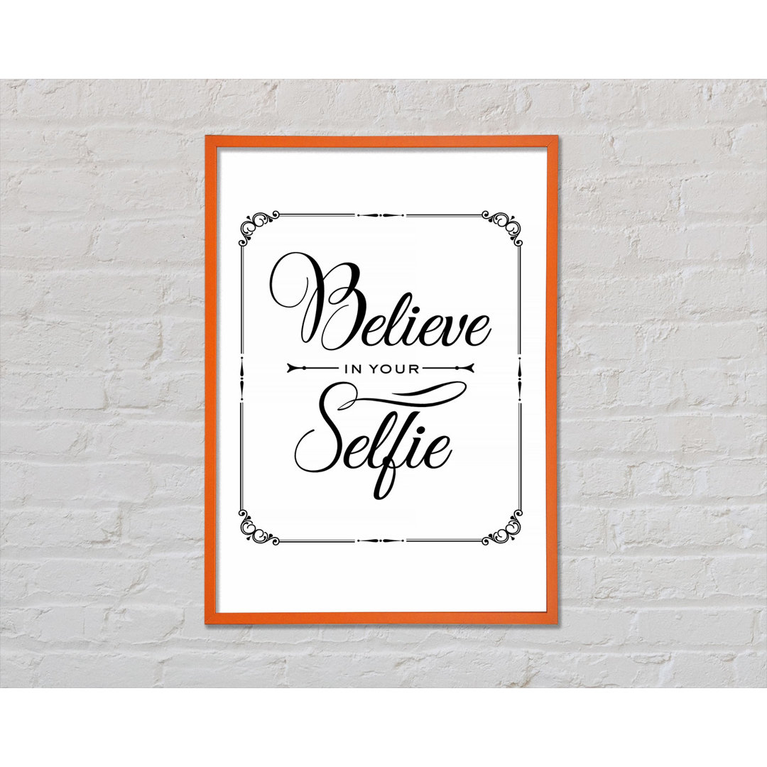 Believe In Your Selfie - Single Picture Frame Typography