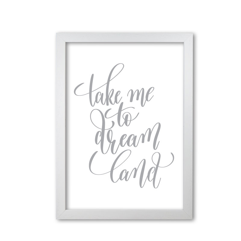 Take Me To Dream Land - Print, White Grain Frame, 60 cm H x 42 cm W x 5 cm D