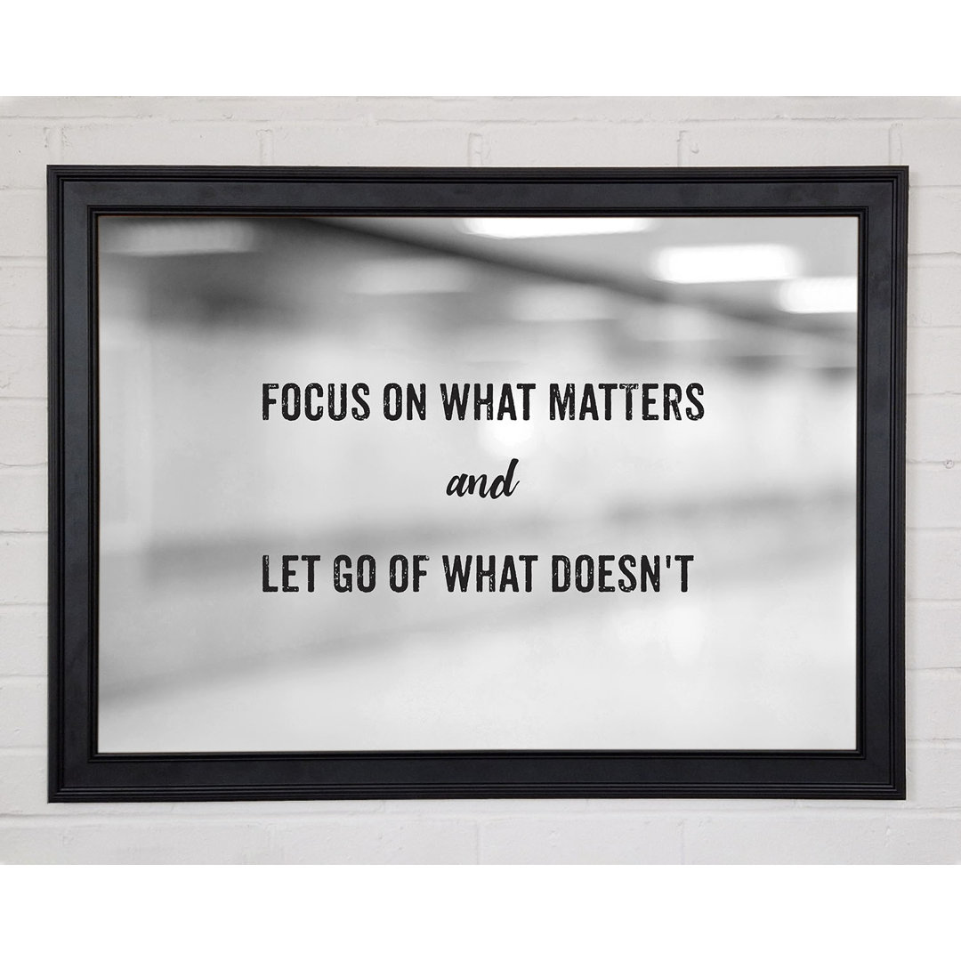 Focus On What Matters Gerahmter Druck