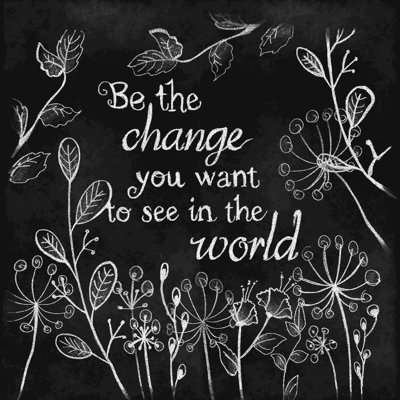 " Be The Change Chalk "