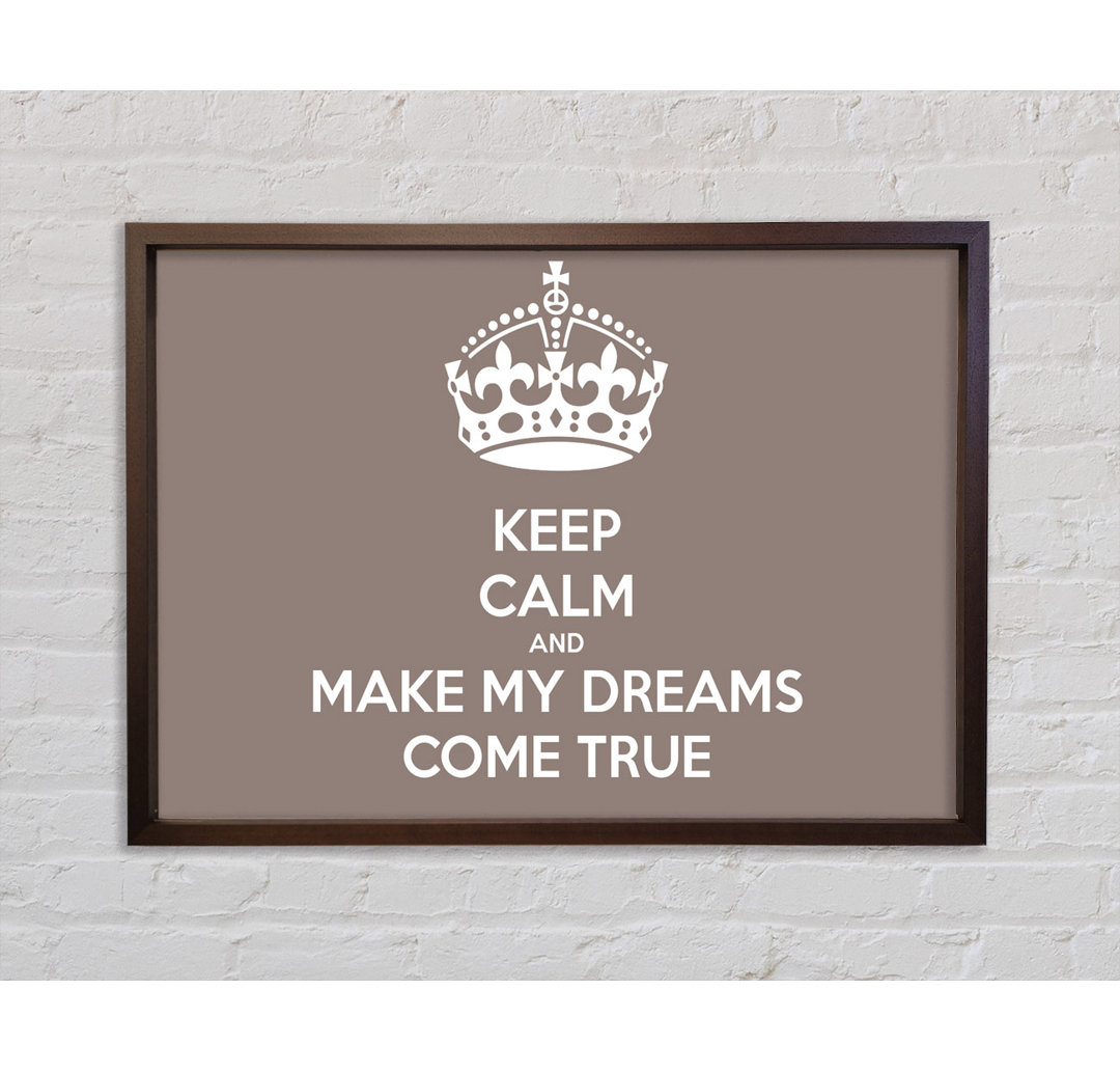 Keep Calm Make Your Dreams Come True Beige - Druck