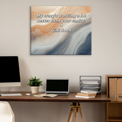 Artsy Quote "My crazy’s working a lot better than your sanity." By Gini Koch Gallery Wrapped Canvas