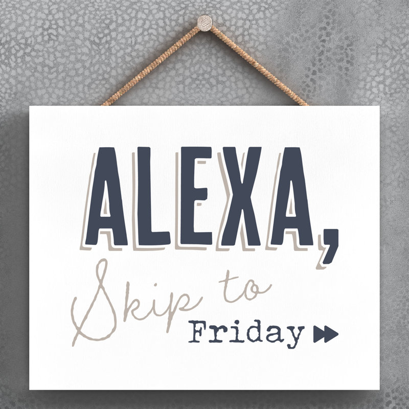 Alexa Skip to Friday - Unframed Typography on Wood