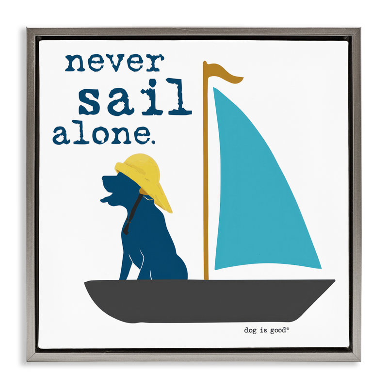 Never Sail Alone Dog Floater Canvas Wall Art by Dog Is Good, Lustre Grey Floater Frame, 25" H x 25" W