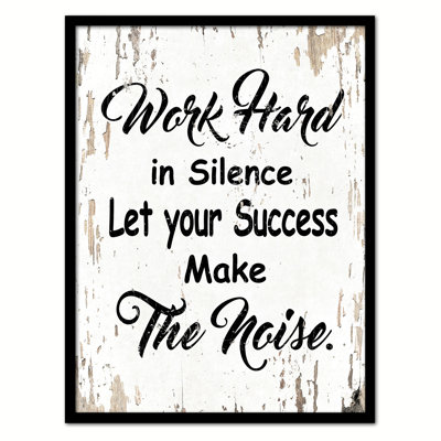 " Work Hard In Silence Let Your Success Make The Noise Inspirational "