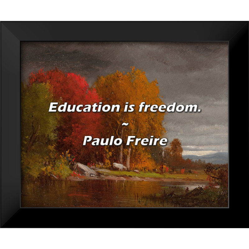 Citation de Paul Freire: «Education is liberté.