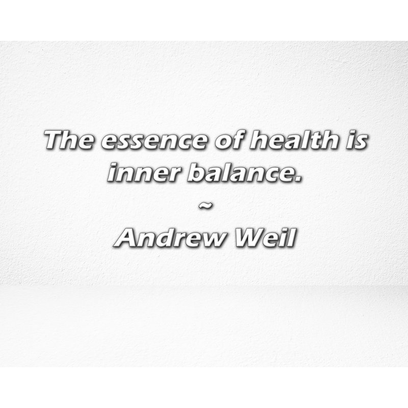 Andrew Weil Citation: L'essence de la santé est l'équilibre intérieur., H 26 po x l 32 po