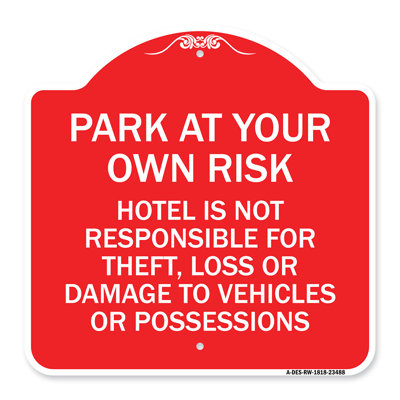 Enseigne Signmission Designer Series - Park at Your propre risque, l'hôtel n'est pas responsable du vol, de la perte ou des dommages à votre véhicule ou à vos biens | Enseigne architecturale en aluminium rouge et blanc 18 po x 18 po