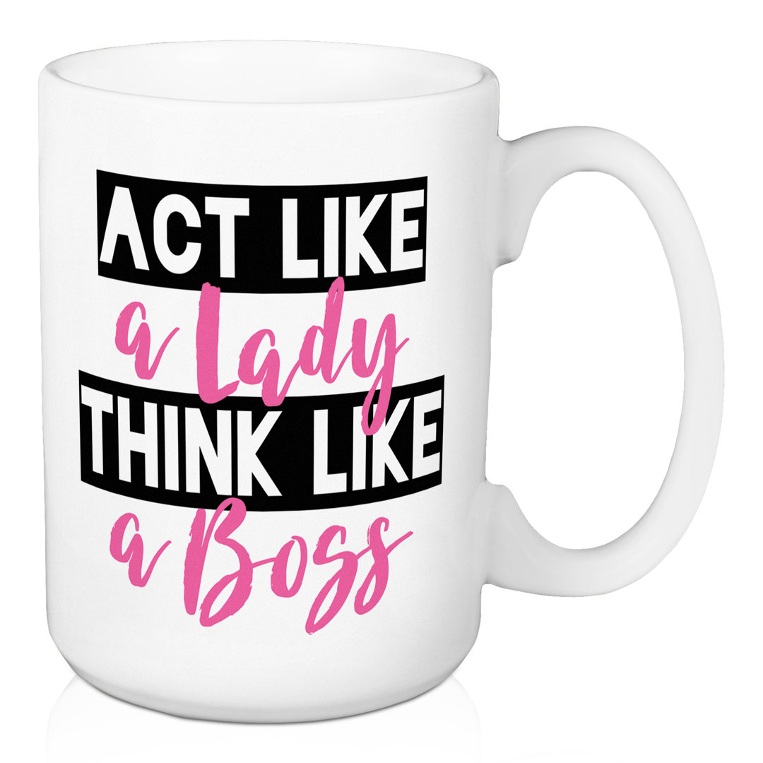 Iokaste Act Like a Lady Think Like a Boss Coffee Mug Wrought Studio™