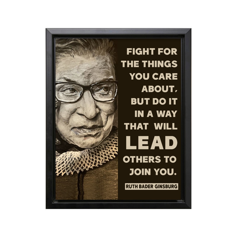 Ruth Bader Ginsburg - Fight For The Things You Care About, 16"H x 20"W, Canvas, Black Framed