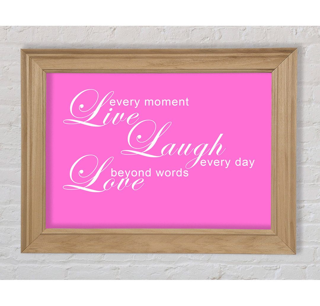 Love Quote Live Every Moment 3 Vivid Pink - Einzelne Bilderrahmen Kunstdrucke