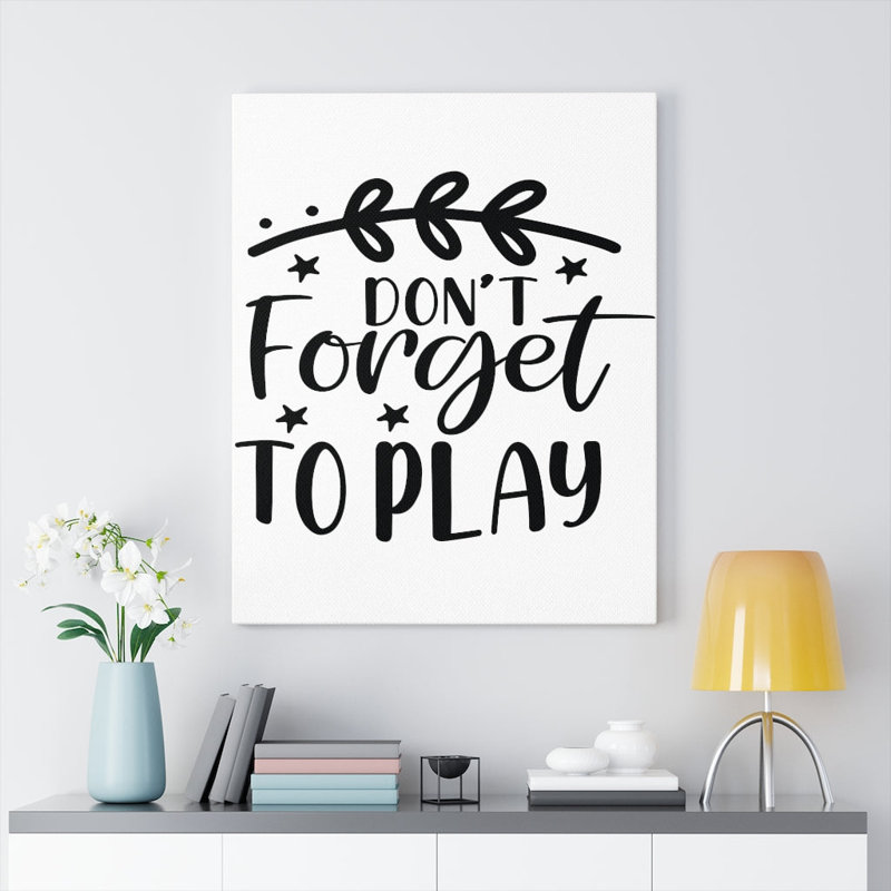 Don't Forget To Play - Wrapped Canvas Print