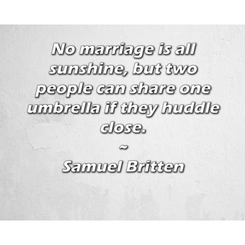 Toile tendue de la galerie ArtsyQuotes par Samuel Britten: «Pas de mariage, c'est du soleil, mais deux personnes peuvent partager un parasol si elles se serrent les coudes.»