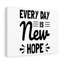 Every Day Is New Hope - Wrapped Canvas Print