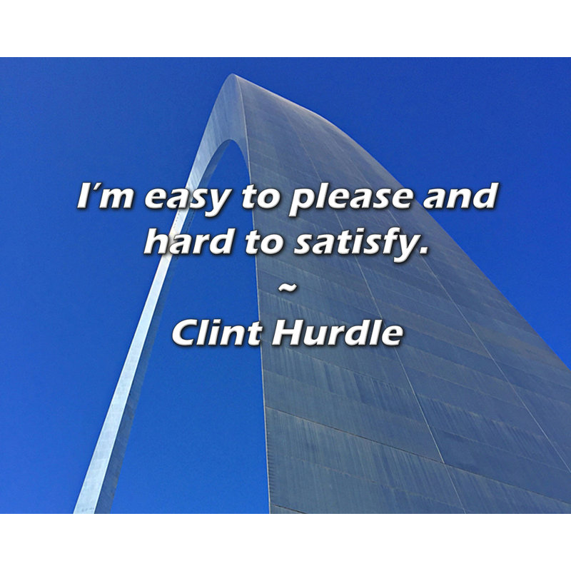 Artsy Quote "I’m easy to please and hard to satisfy." By Clint Hurdle Gallery Wrapped Canvas, 17" H x 24" W
