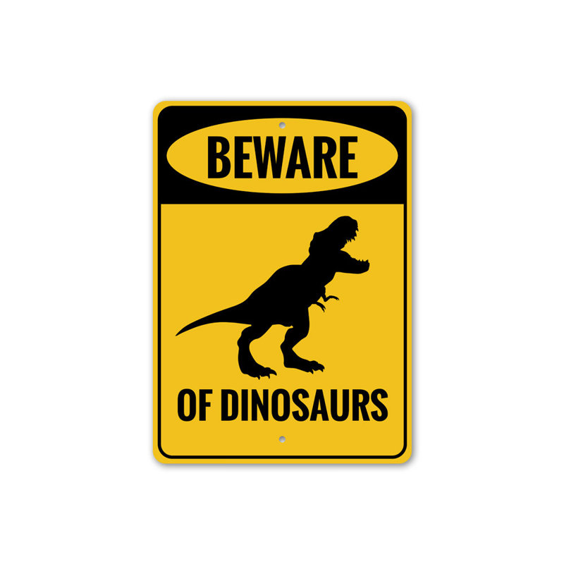 Panneau «Beware Of Dinosaurs» en aluminium, H 18 po x l 12 po x P 0,06 po