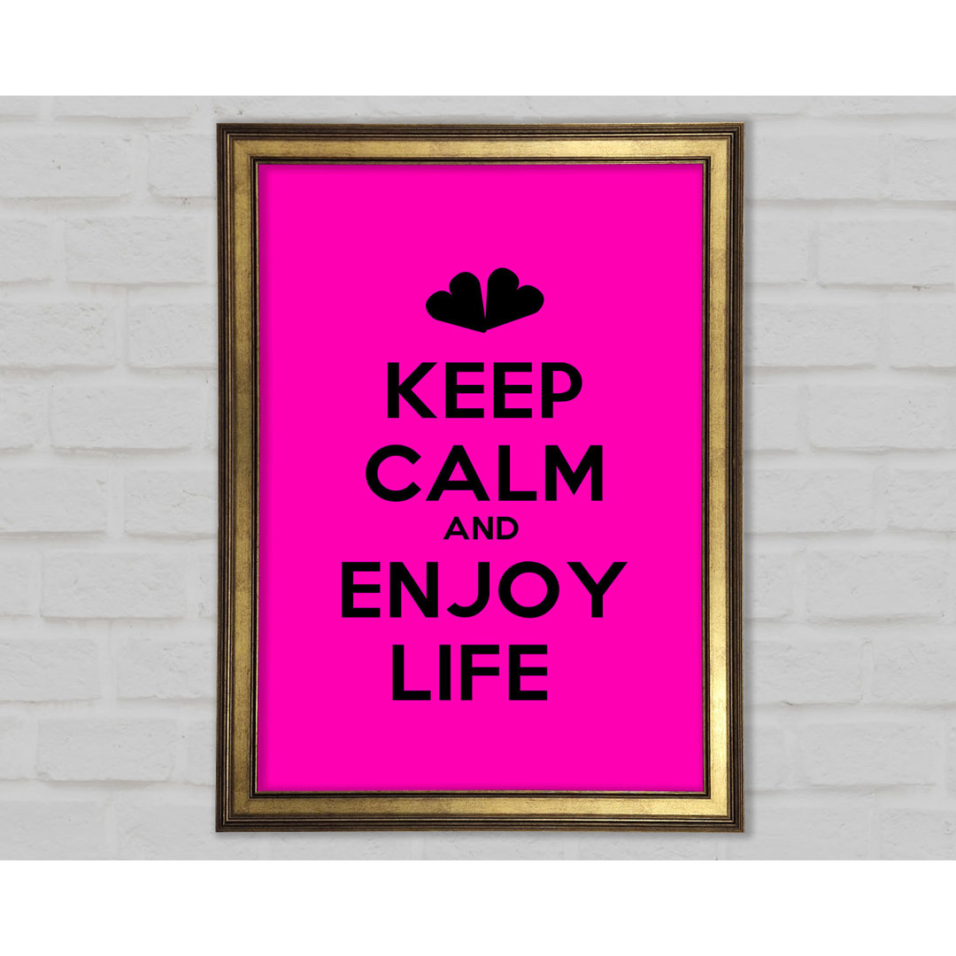 Keep Calm Enjoy Life Gerahmter Druck