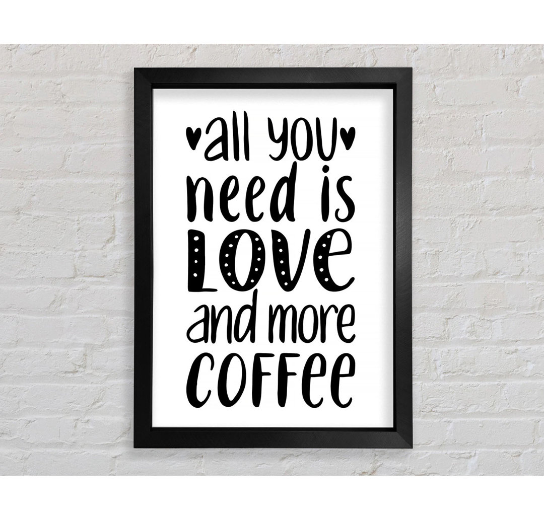 All You Need Is Love Coffee 2 - Einzelne Bilderrahmen Kunstdrucke