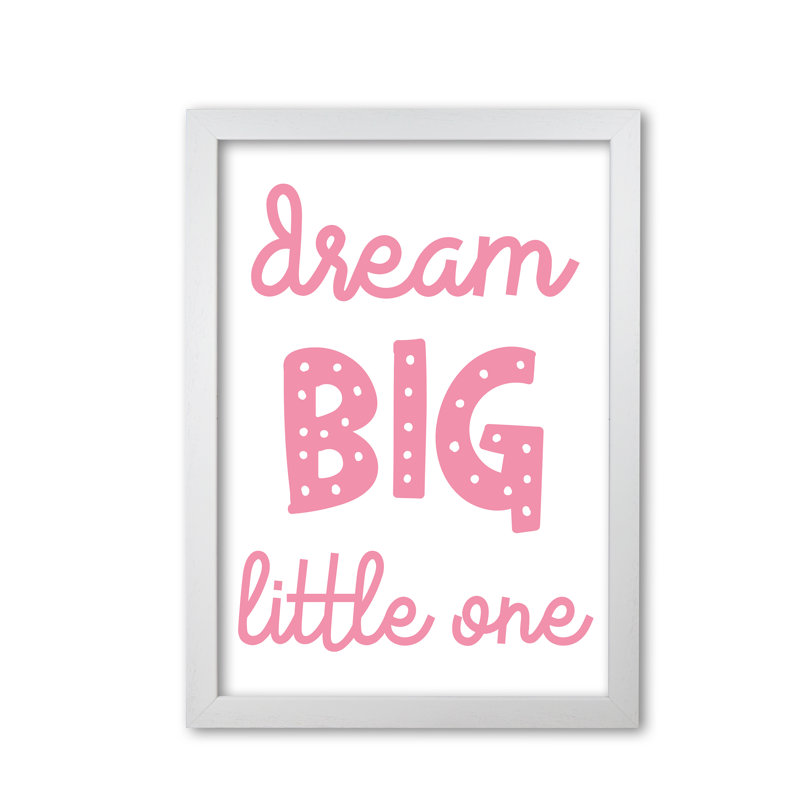 Dream Big Little One - Print, White Grain Frame, 42 cm H x 30 cm W x 5 cm D
