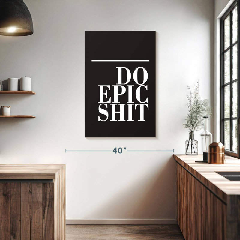 Do Epic Shit BW, H 39 po x l 26 po