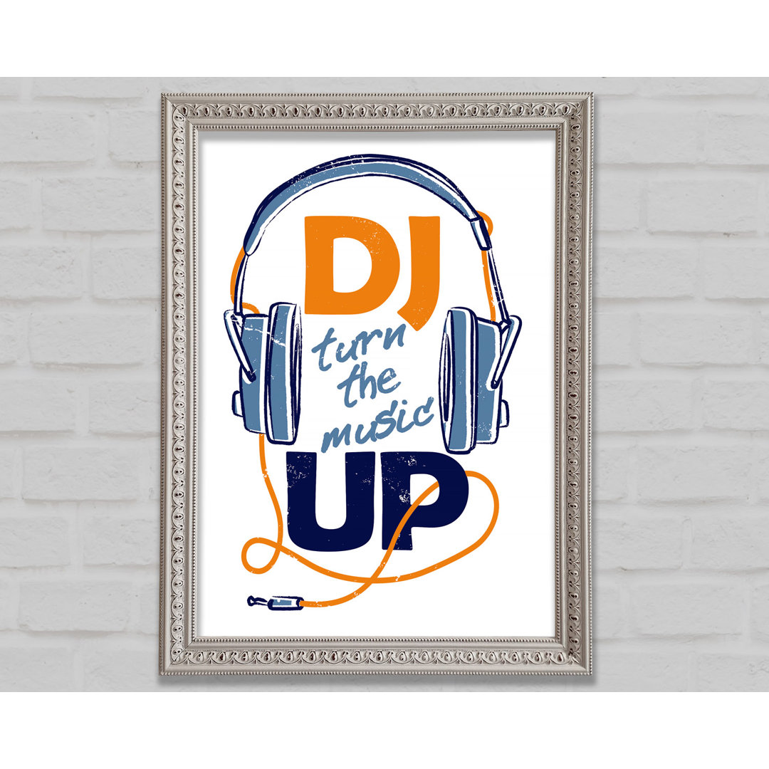 DJ Turn The Music Up - Einzelne Bilderrahmen Kunstdrucke