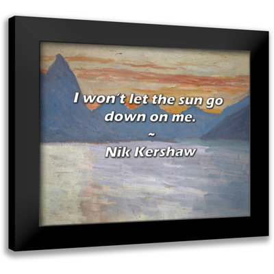 Nik Kershaw Quote: I won’t let the sun go down on me.
