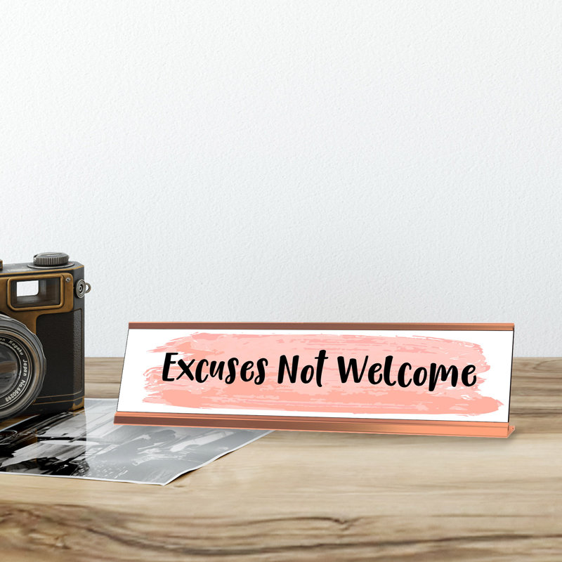 Enseigne de bureau Excuses Not Welcome