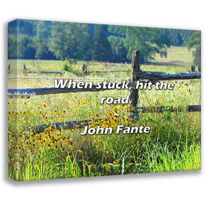 John Fante Quote: When stuck, hit the road.