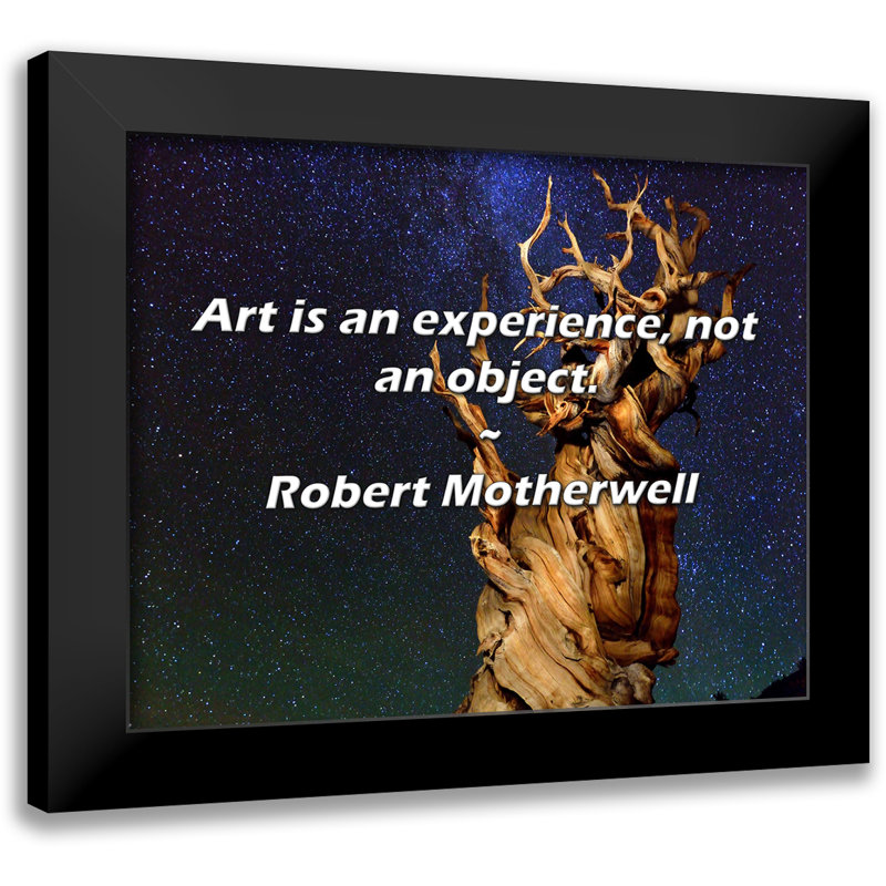 Robert Motherwell Quote: Art is an experience, not an object.