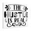 The Hustle Is Real - Wrapped Canvas Print